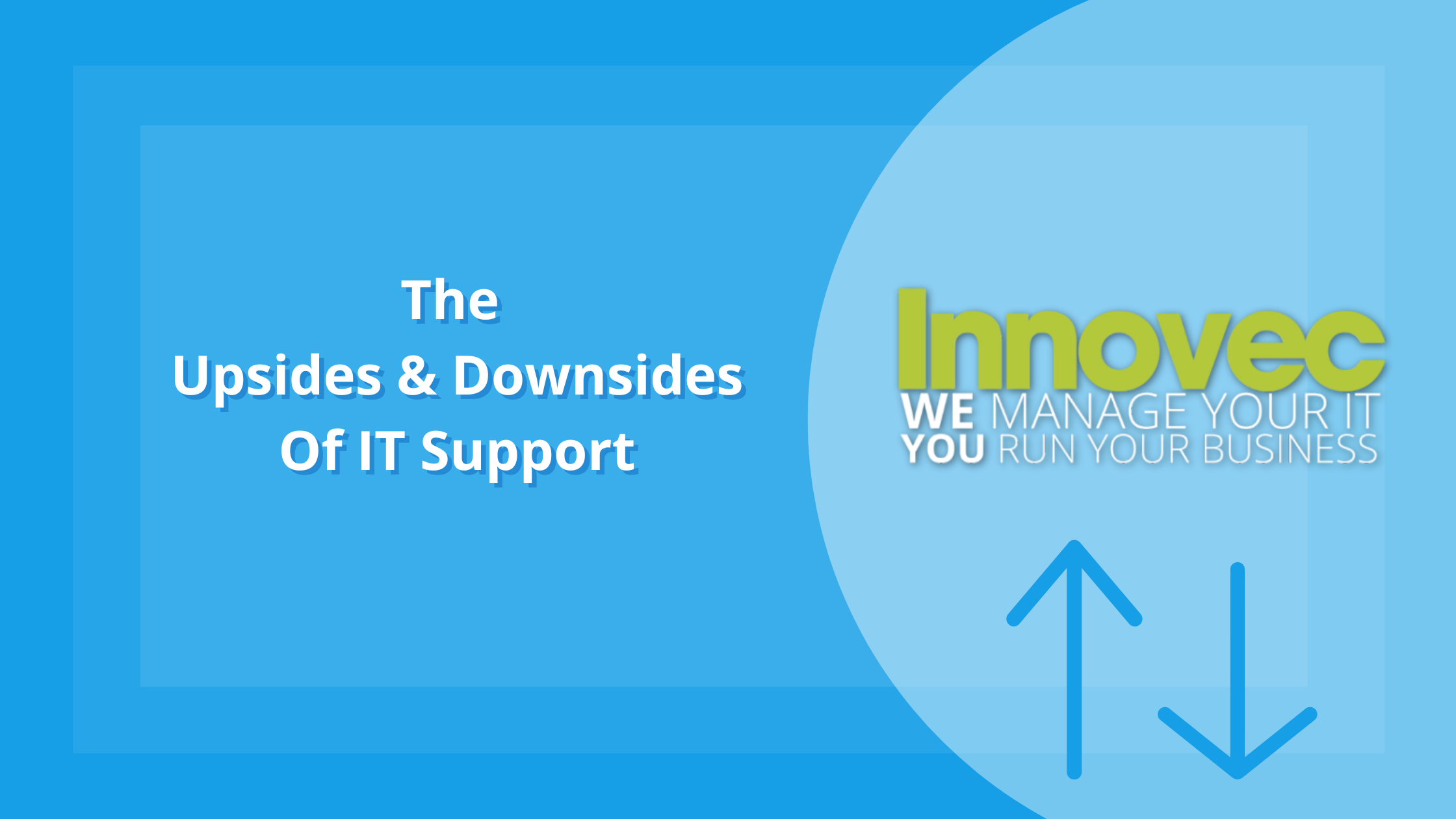 The Upsides And Downsides Of IT Support